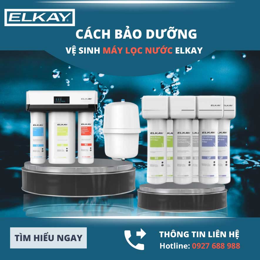 Cách bảo dưỡng và vệ sinh máy lọc nước ELKAY để tăng tuổi thọ và hiệu quả sử dụng